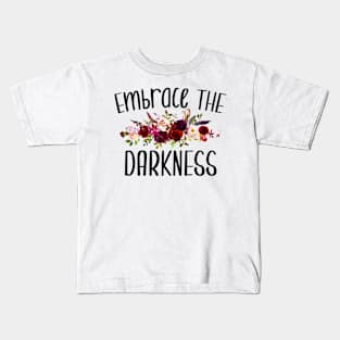 Embrace the Darkness Kids T-Shirt